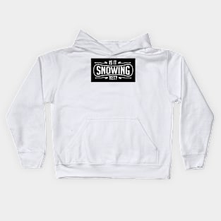 Is it snowing yet? (black) Kids Hoodie